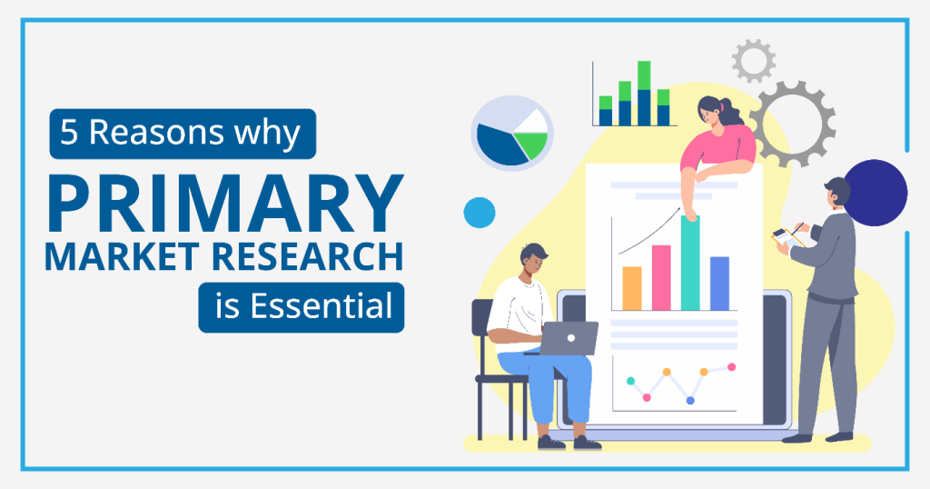 5 Reasons Why Primary Market Research Is Essential Bresdel